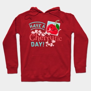 Have a Cherryfic Day! - Punny Garden Hoodie